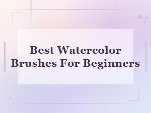 Best Watercolor Brushes for Beginners: Top Picks and Buying Guide