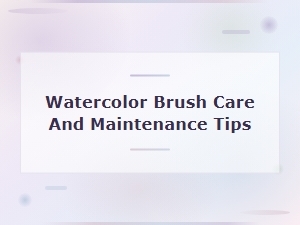 Watercolor Brush Care and Maintenance Tips for Long-Lasting Tools