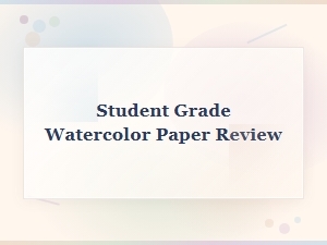 Student Grade Watercolor Paper Review: Best Budget Picks for Beginners