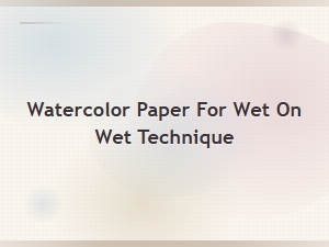 Best Watercolor Paper for Wet on Wet Technique Reviews and Comparisons