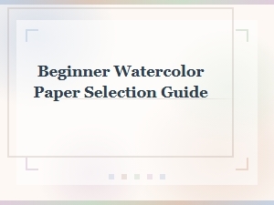 A Beginner's Guide to Choosing Watercolor Paper