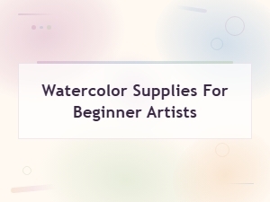 Essential Watercolor Supplies for Beginner Artists - Complete Starter Guide